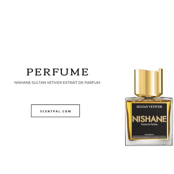 Nishane Sultan Vetiver Extrait de Parfum